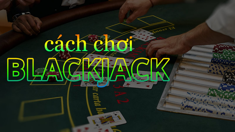 Cách Chơi Blackjack: Bí Mật Chiến Thắng Tại Sòng Bài image-1731637671470