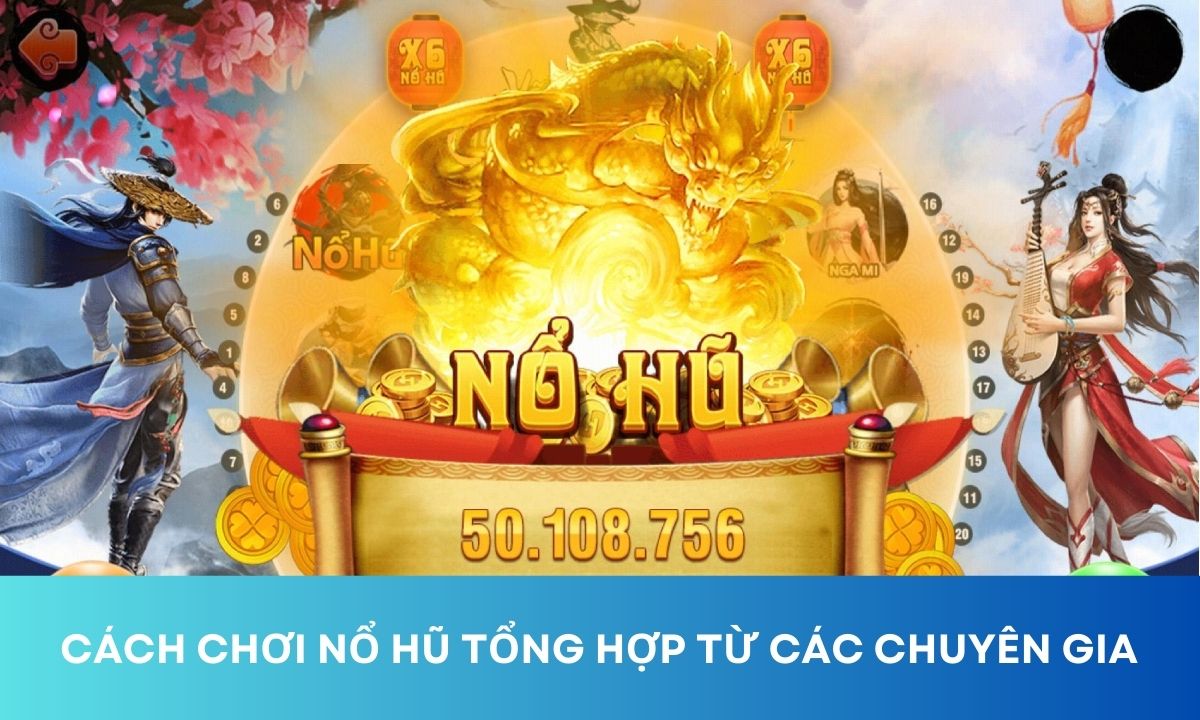 Cách Chơi Nổ Hũ: Bí Mật Chinh Phục Từ Người Mới Đến Cao Thủ image-1731640012101