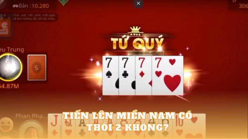 Tiến Lên Miền Nam Có Thối 2 Không? Giải Đáp Chi Tiết Và Mẹo Chơi image-1731637922306